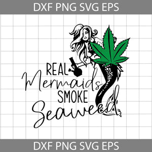 Real Mermaids Smoke Seaweed Svg, Cannabis Svg, Weed Svg, trending Svg, cricut file, clipart, svg, png, eps, dxf