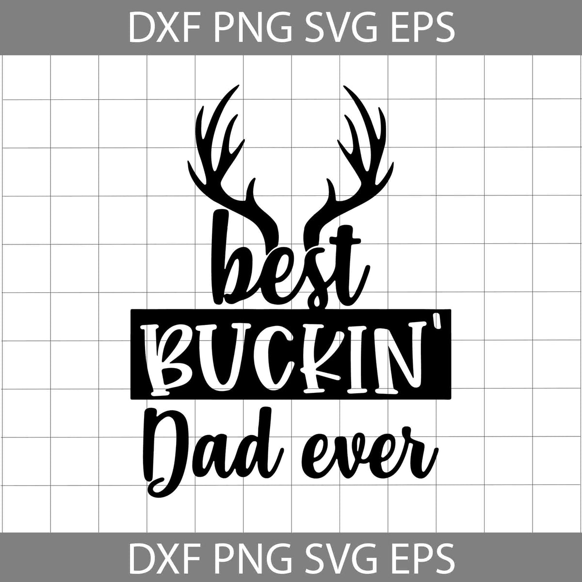 Best Buckin Dad Ever svg, best Dad Svg, dad svg, Father Svg, father's ...