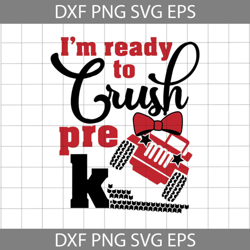 I'm ready to crush Pre-K svg, Back To School Svg, Cricut File, Clipart, Svg, Png, Eps, Dxf