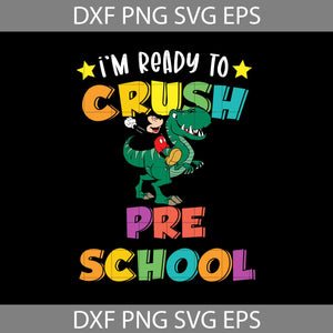 I'm ready to crush Pre-school Svg, Mickey Mouse svg, Dinosaur Svg, Back To School Svg, Cricut File, Clipart, Svg, Png, Eps, Dxf