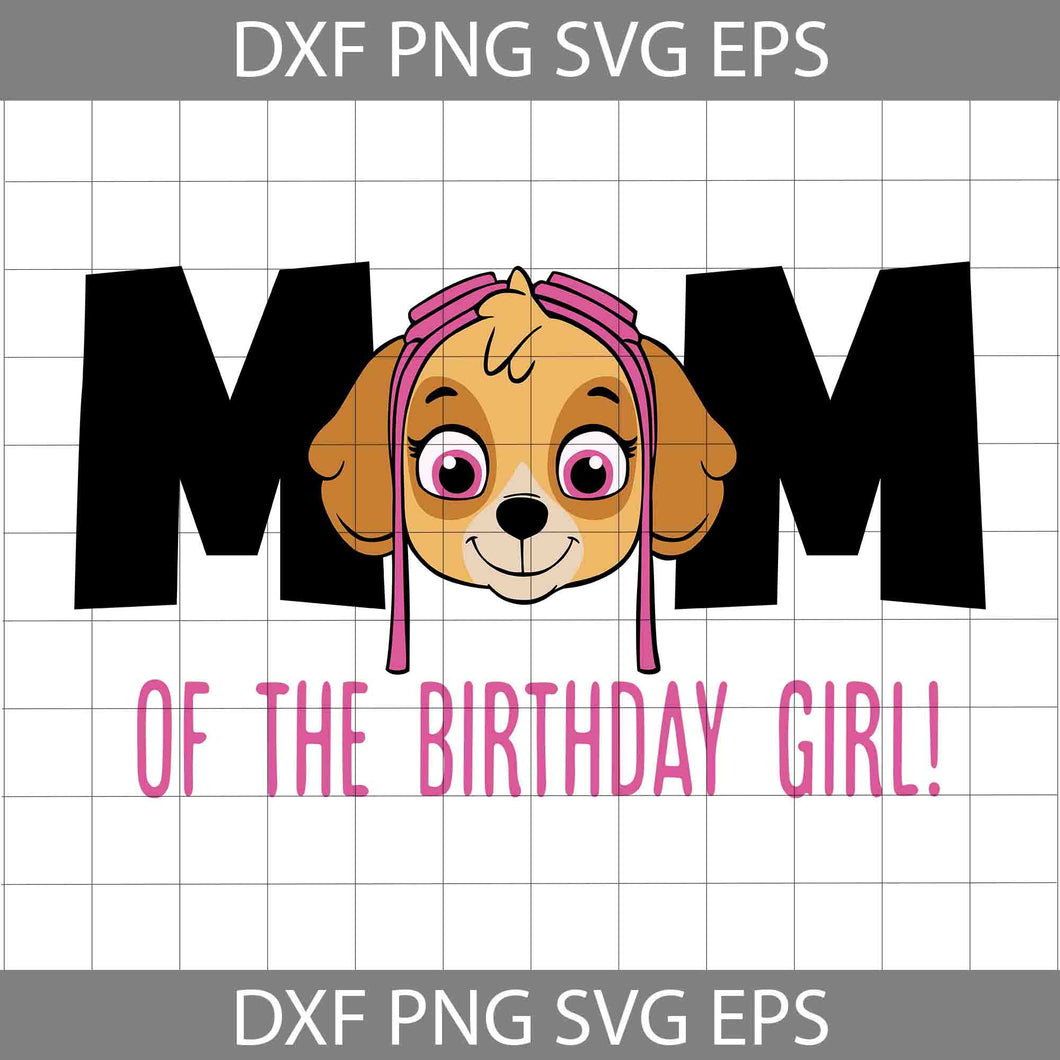 Mom Of The Birthday Girl Funny Birthday Party Svg, Birthday svg, cricut file, clipart, svg, png, eps, dxf