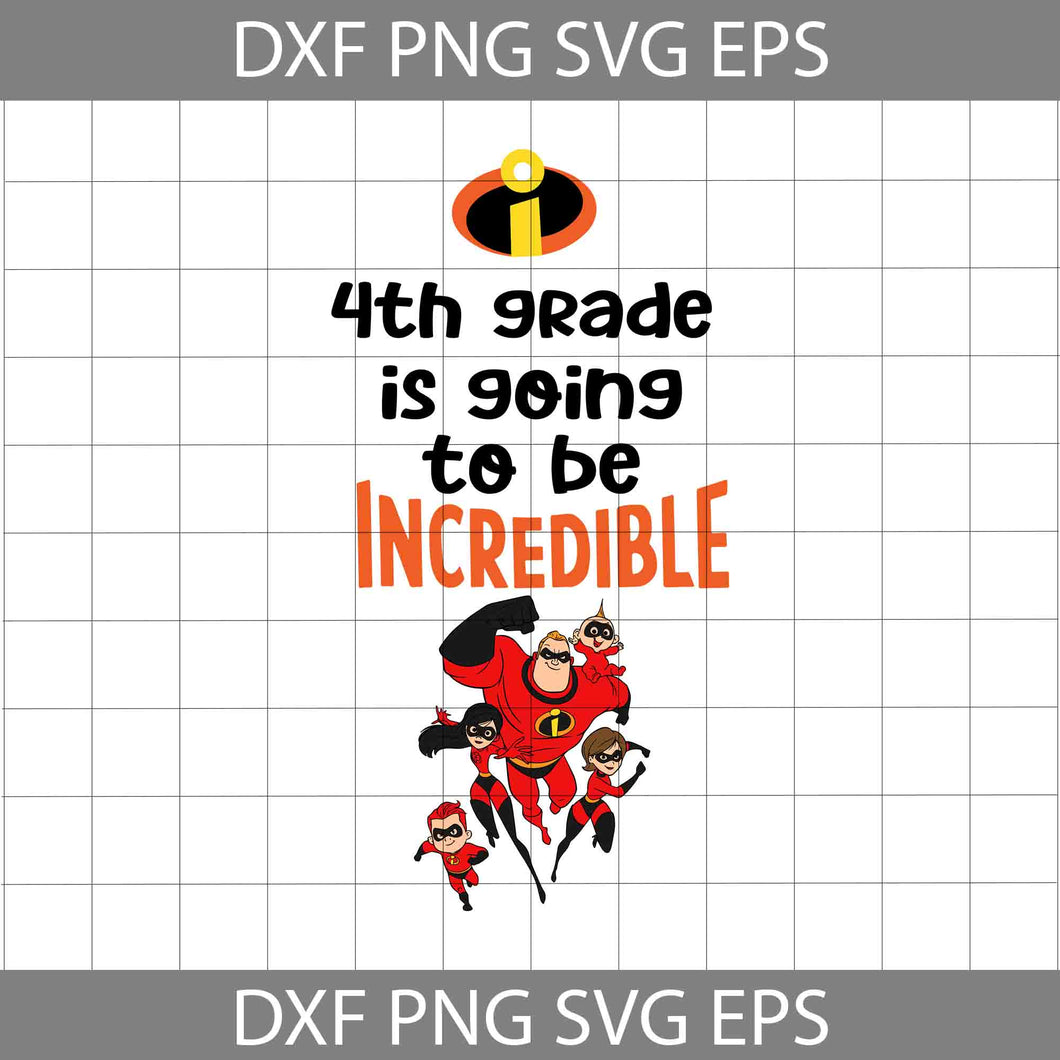 4th grade is going to be incredible svg, Incredibles svg, school svg, back to school svg, Cricut file, Clipart, Svg, Png, Eps, Dxf