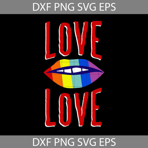 Love is love Svg, LGBT Svg, Sexy Lips Svg, LGBT pride svg, Lesbian Pride svg, gay Pride svg, cricut file, clipart, svg, png, eps, dxf