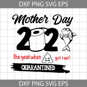 Mother's Day 2021 The Year When Shit Got Real Quarantined Svg, Mama Shark Svg, Mama svg, Mom Svg, mother svg, mother's day svg, cricut file, clipart, svg, png, eps, dxf