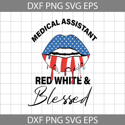 Lips Medical Assistant Red White And Blessed svg, American flag svg, 4th of july svg, Independence day svg, cricut file, clipart, svg, png, eps, dxf