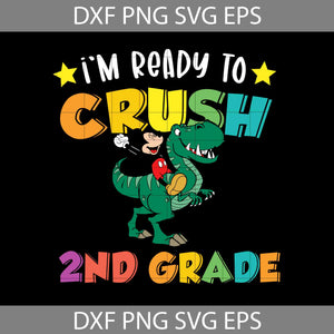 I'm ready to crush 2nd grade Svg, Mickey Mouse svg, Dinosaur Svg, Back To School Svg, Cricut File, Clipart, Svg, Png, Eps, Dxf