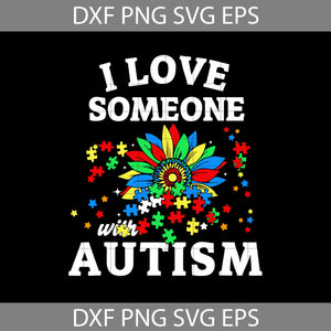 I Love Someone With Autism Svg, Awareness Svg, cricut file, clipart, svg, png, eps, dxf