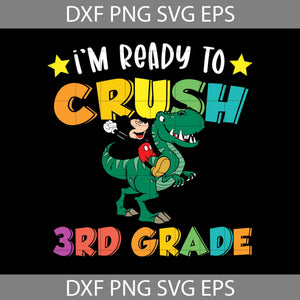I'm ready to crush 3rd grade Svg, Mickey Mouse svg, Dinosaur Svg, Back To School Svg, Cricut File, Clipart, Svg, Png, Eps, Dxf