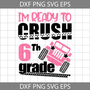 I'm ready to crush 6th grade svg, Back To School Svg, Cricut File, Clipart, Svg, Png, Eps, Dxf
