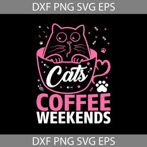 Cats Coffee Weekends svg, Cat Svg, Animal Svg, cricut File, clipart, Svg, Png, Eps, Dxf