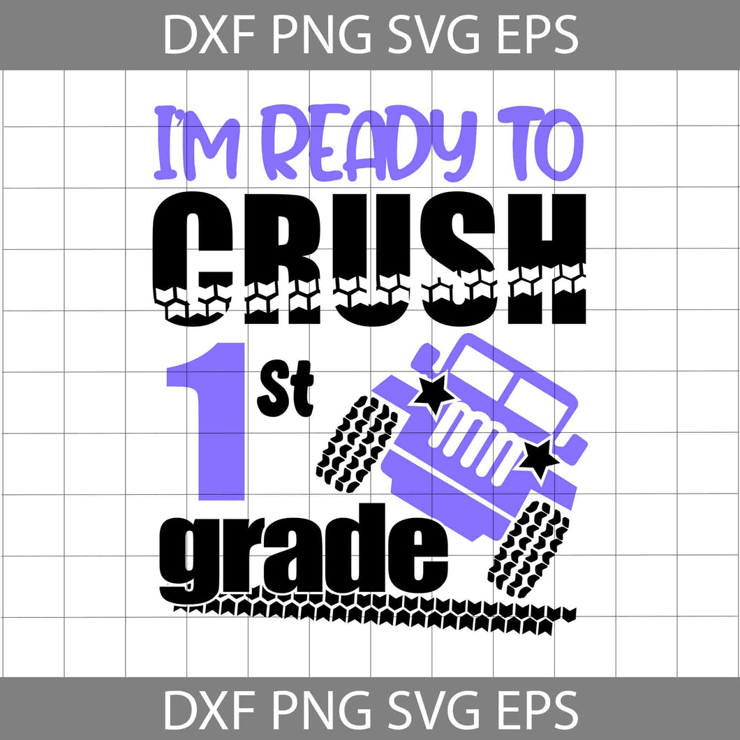I'm ready to crush 1st grade svg, Back To School Svg, Cricut File, Clipart, Svg, Png, Eps, Dxf