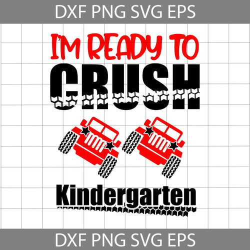 I'm ready to crush Kindergarten svg, Back To School Svg, Cricut File, Clipart, Svg, Png, Eps, Dxf