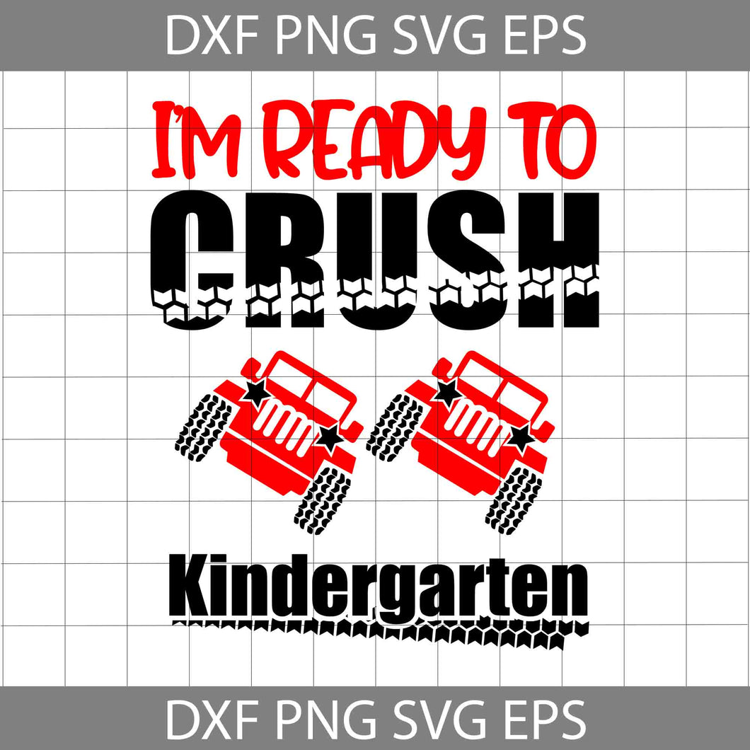 I'm ready to crush Kindergarten svg, Back To School Svg, Cricut File, Clipart, Svg, Png, Eps, Dxf