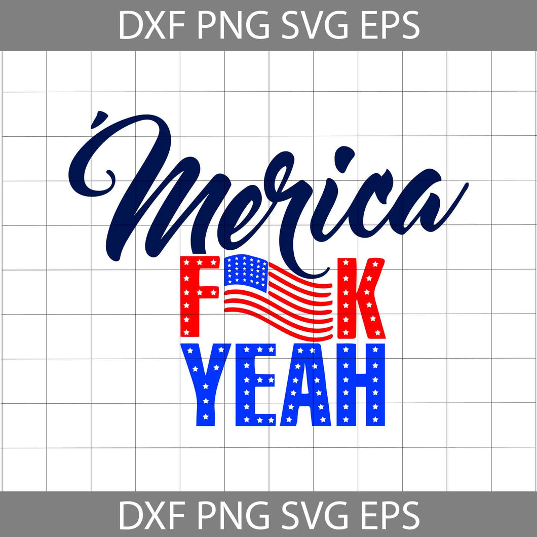 Merica F*ck Yeah Svg, merica svg, 4th of July Svg, American Flag Svg, Independence day svg, Cricut File, Clipart, svg, png, eps, dxf