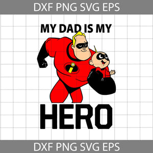 My Dad Is My Hero svg, Disney Mr. Incredible svg, Dad Svg, father's day svg, cricut file, clipart, svg, png, eps, dxf