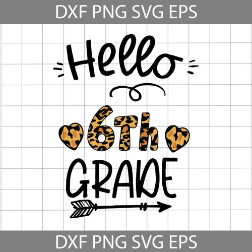 Hello 6th grade leopard svg, Back to School svg, cricut file, clipart, svg, png, eps, dxf