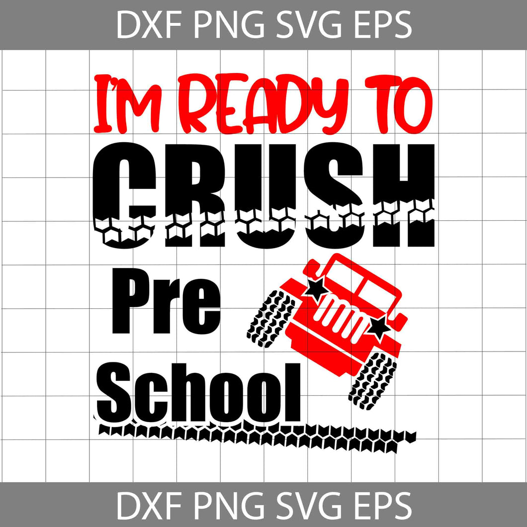 I'm ready to crush Pre-School svg, Back To School Svg, Cricut File, Clipart, Svg, Png, Eps, Dxf