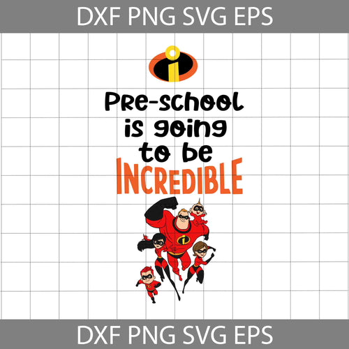 Pre-school is going to be incredible svg, Incredibles svg, school svg, back to school svg, Cricut file, Clipart, Svg, Png, Eps, Dxf