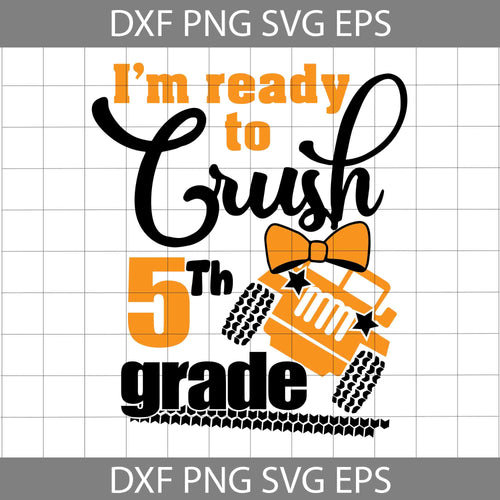 I'm ready to crush 5th grade svg, Back To School Svg, Cricut File, Clipart, Svg, Png, Eps, Dxf