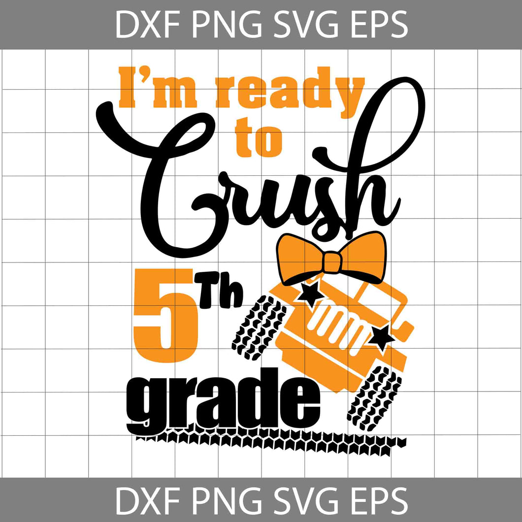I'm ready to crush 5th grade svg, Back To School Svg, Cricut File, Clipart, Svg, Png, Eps, Dxf