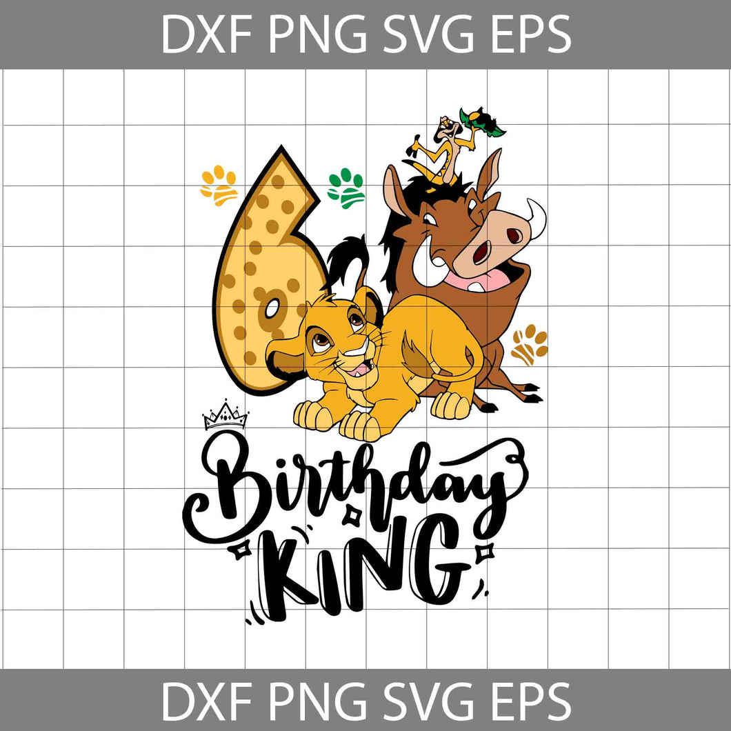 6th Birthday Lion King Svg, The Birthday King Svg, Birthday Svg, Cricut file, Clipart, Svg, Png, Eps, Dxf