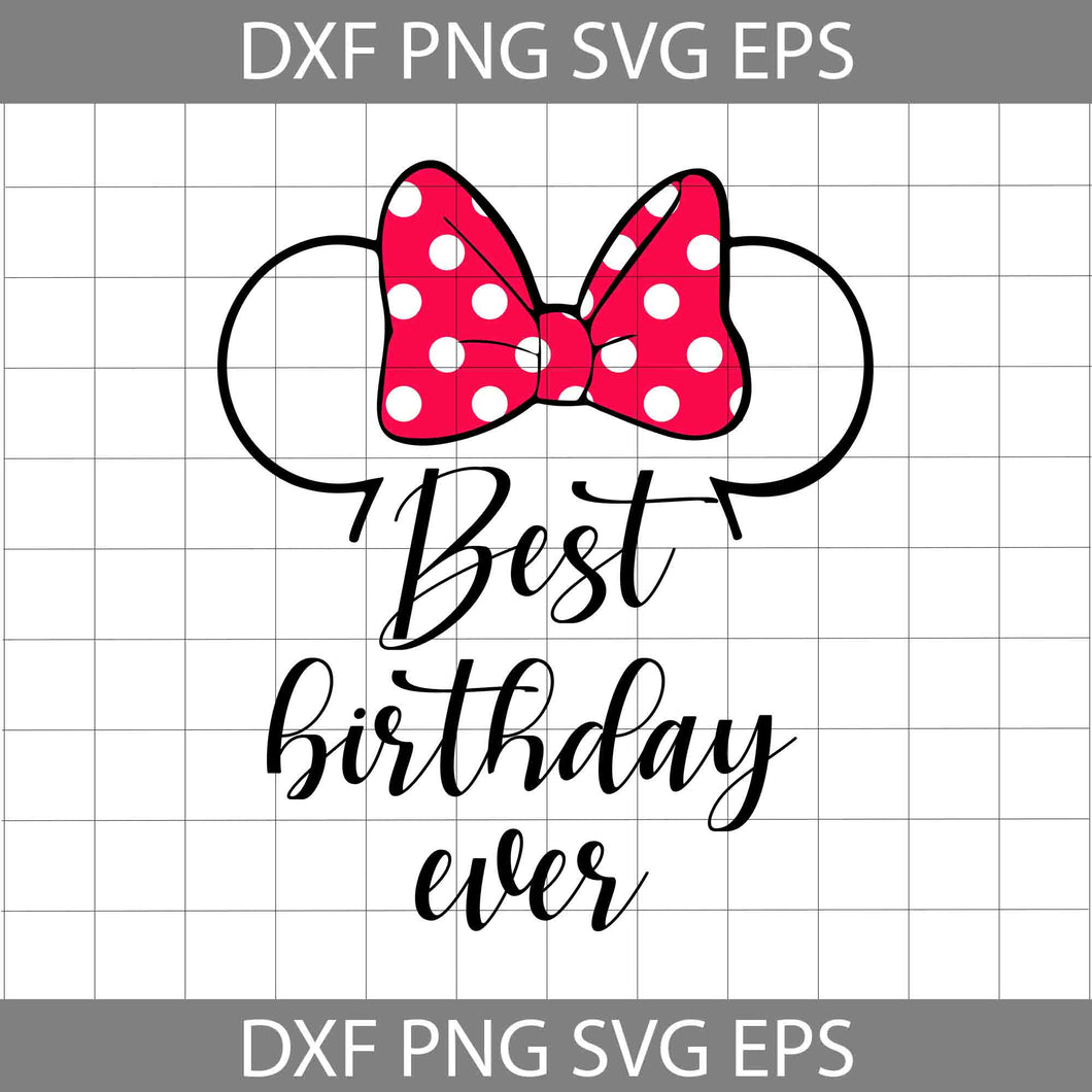 Best Birthday Ever Svg, Birthday Svg, Birthday Minnie Svg, Birthday Girl Svg, Disney Birthday Svg, Birthday svg, Cricut file, clipart, svg, png, eps, dxf