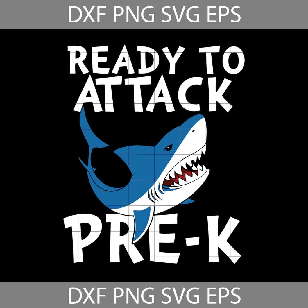 Shark Attack Ready To Attack Pre-K Svg, Back To School Svg, Cricut file, Clipart, Svg, Png, Eps, Dxf