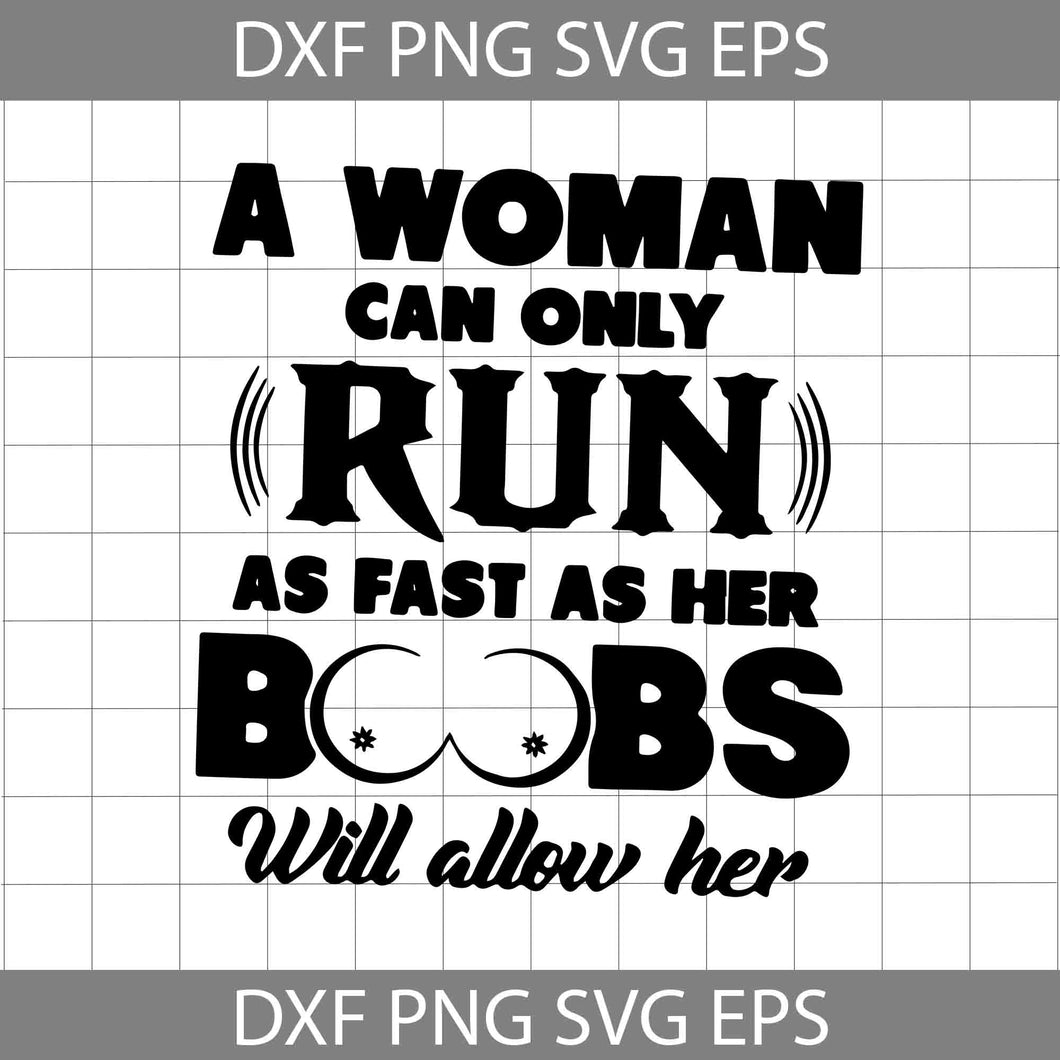 A Woman Can Only Run As Fast As Her Boobs Will Allow Her svg, Mom Svg, Mother's Day svg, cricut file, clipart, svg, png, eps, dxf