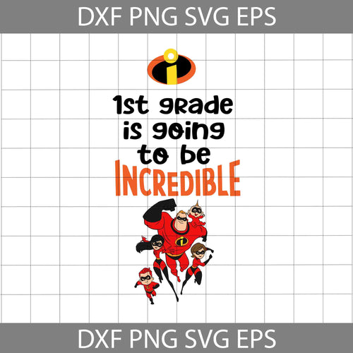 1st grade is going to be incredible svg, Incredibles svg, school svg, back to school svg, Cricut file, Clipart, Svg, Png, Eps, Dxf