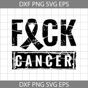Fuck Cancer, anti cancer, cancer, fight with cancer, gift for friend, friend gift svg, Cancer Svg, Awareness Svg, cricut file, clipart, svg, png, eps, dxf