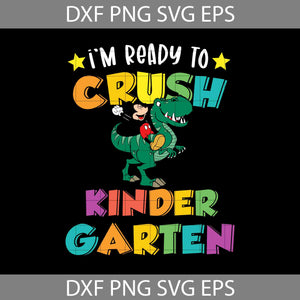 I'm ready to crush Kindergarten Svg, Mickey Mouse svg, Dinosaur Svg, Back To School Svg, Cricut File, Clipart, Svg, Png, Eps, Dxf