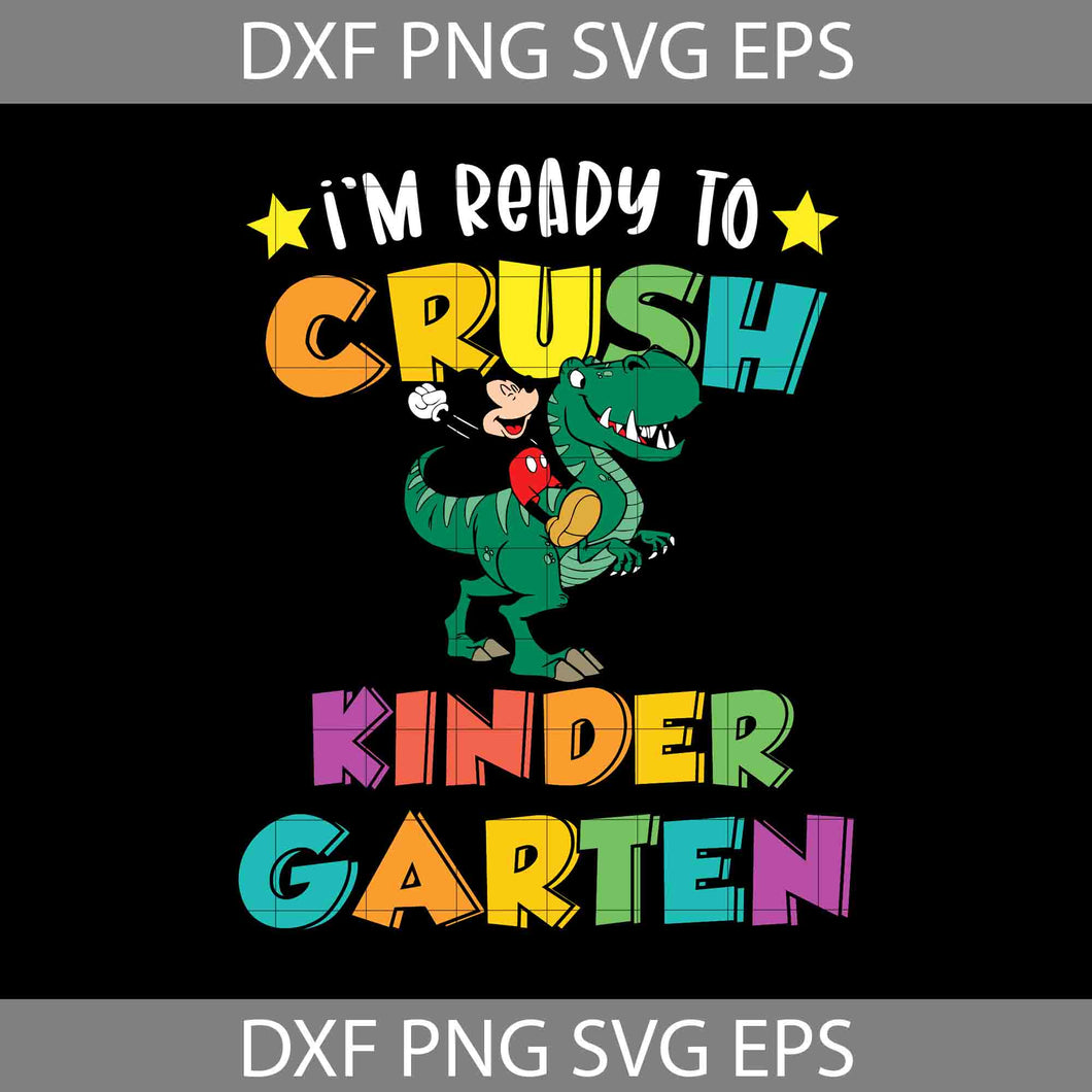 I'm ready to crush Kindergarten Svg, Mickey Mouse svg, Dinosaur Svg, Back To School Svg, Cricut File, Clipart, Svg, Png, Eps, Dxf