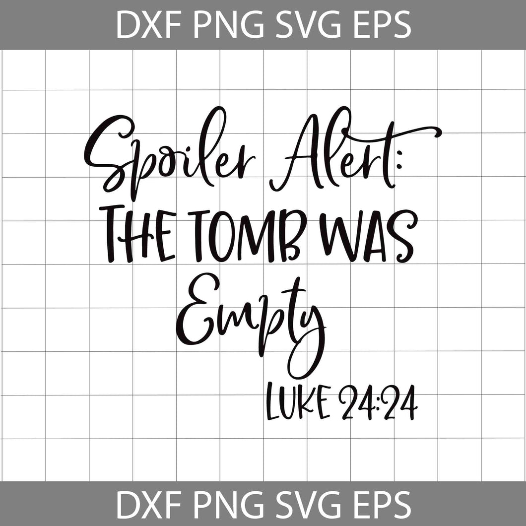 Spoiler alert the tomb was empty svg, cricut file, clipart, svg, png, eps, dxf