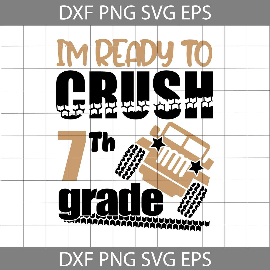 I'm ready to crush 7th grade svg, Back To School Svg, Cricut File, Clipart, Svg, Png, Eps, Dxf