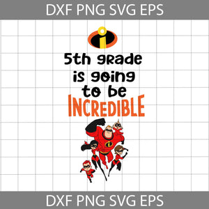 5th grade is going to be incredible svg, Incredibles svg, school svg, back to school svg, Cricut file, Clipart, Svg, Png, Eps, Dxf