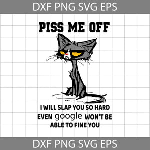 Black Cat Piss Me Off I Will Slap You So Hard Even Google Won’t Be Able To Find You svg, Black Cat Svg, Quote svg, cricut file, clipart, svg, png, eps, dxf