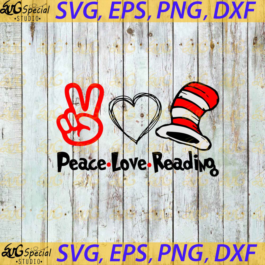 Peace Love Reading Svg, Dr. Seuss Svg, Happy Birthday Dr. Seuss Svg, Cricut File, Clipart, Readbook Svg, Cat In The Hat Svg, Green Eggs Svg, Png, Eps, Dxf1